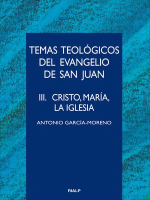 cover image of Temas teológicos del evangelio de San Juan. III. Cristo, María, la Iglesia